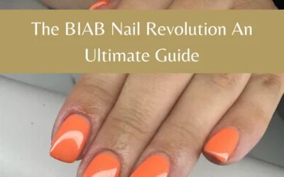 The BIAB Nail Revolution – An Ultimate Guide